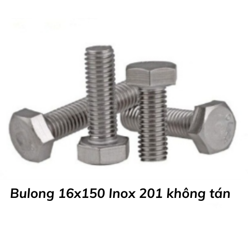 Bulong 16x150 Inox 201 không tán 